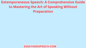 Extemporaneous Speech: A Comprehensive Guide to Mastering the Art of Speaking Without Preparation