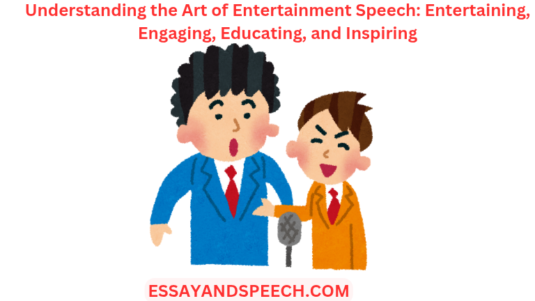 Understanding the Art of Entertainment Speech: Entertaining, Engaging, Educating, and Inspiring