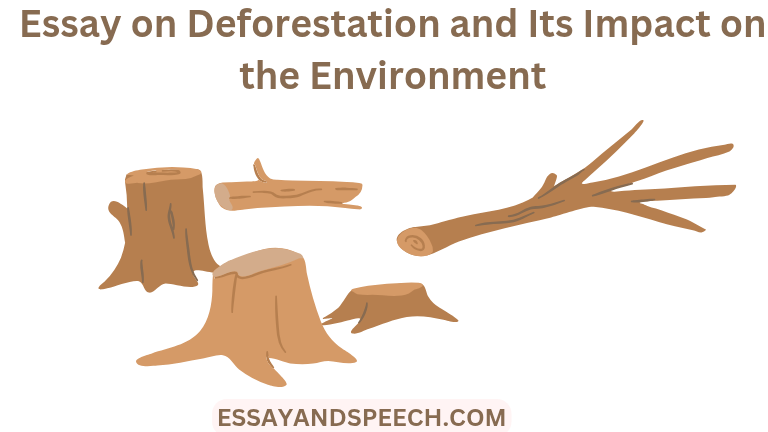 Essay on Deforestation and Its Impact on the Environment