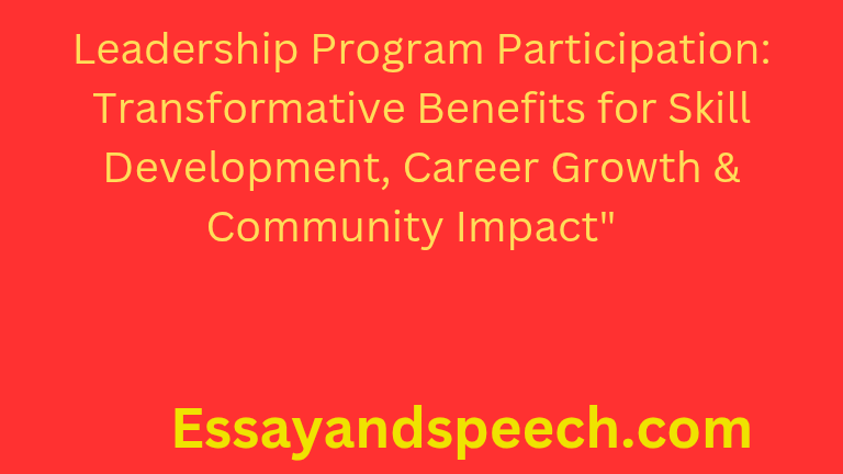 Leadership Program Participation: Transformative Benefits for Skill Development, Career Growth & Community Impact"  