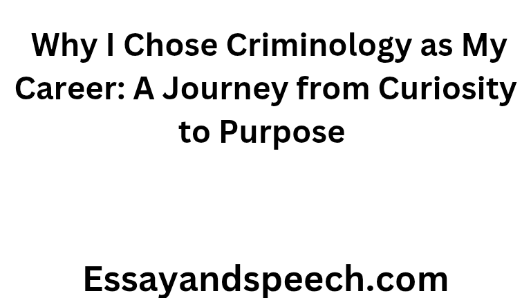  Why I Chose Criminology as My Career: A Journey from Curiosity to Purpose 